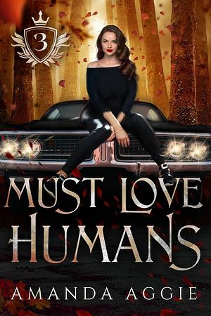Must Love Humans by Amanda Aggie