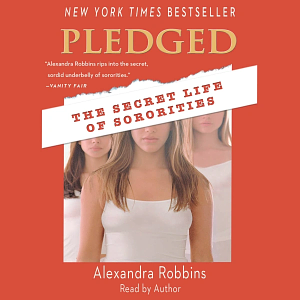 Pledged: The Secret Life of Sororities by Alexandra Robbins