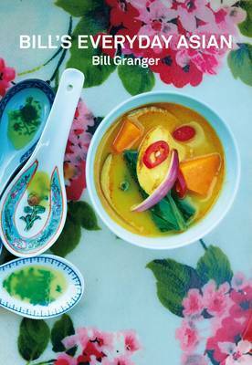 Bill's Everyday Asian by Mikkel Vang, Bill Granger