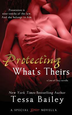 Protecting What's Theirs by Tessa Bailey
