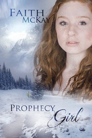 Prophecy Girl by Faith McKay