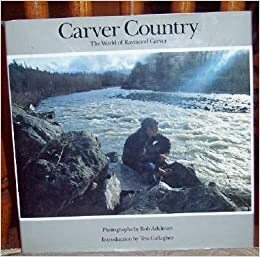 Carver Country - The World Of Raymond Carver by Raymond Carver, Bob Adelman
