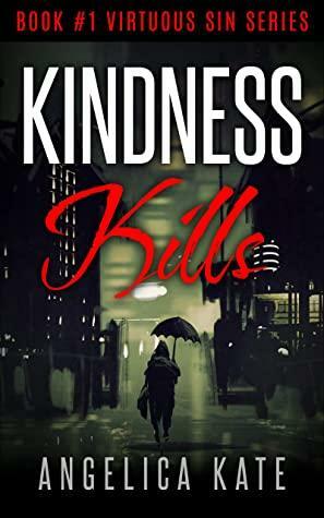 Kindness Kills by Angelica Kate