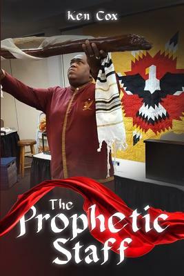 The Prophetic Staff by Ken Cox