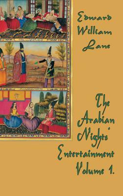 The Arabian Nights' Entertainment Volume 1 by William Lane Edward