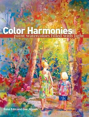 Color Harmonies: Paint Watercolors Filled with Light by Dee Jepsen, Rose Edin