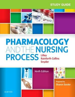 Study Guide for Pharmacology and the Nursing Process by Julie S. Snyder, Shelly Rainforth Collins, Linda Lane Lilley