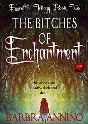 The Bitches of Enchantment: A dark princess fairy tale by Barbra Annino
