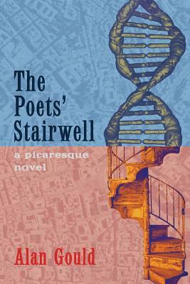 The Poets' Stairwell: A Picaresque Novel by Alan Gould