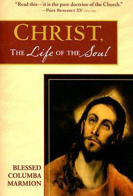 Christ, the Life of the Soul by Columba Marmion