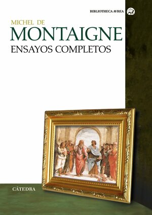 Ensayos Completos/ Complete Essays by Michel de Montaigne