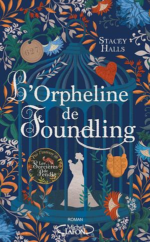 L'Orpheline de Foundling by Stacey Halls