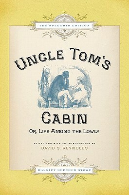 Uncle Tom's Cabin: Or Life Among the Lowly by Harriet Beecher Stowe