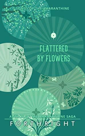 Flattered by Flowers by Forthright