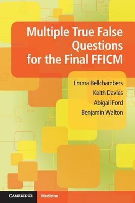 Multiple True False Questions for the Final Fficm by Abigail Ford, Emma Bellchambers, Keith Davies