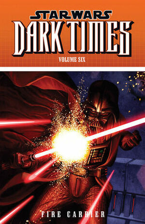 Star Wars: Dark Times, Volume Six: Fire Carrier by Randy Stradley, Dave Marshall, Gabriel Guzmán