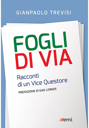 Fogli di via. Racconti di un vice questore by Gianpaolo Trevisi