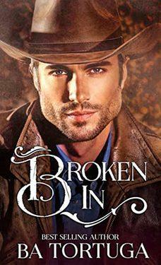 Broken In by B.A. Tortuga