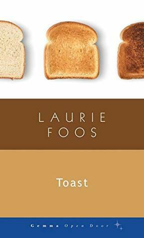 Toast (Gemma Open Door) by Laurie Foos