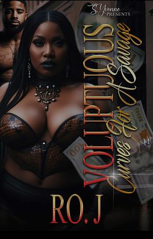 Voluptuous Curves For A Savage by Ro. J