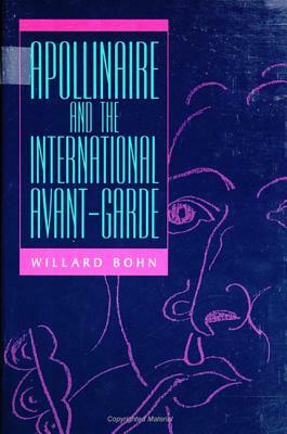 Apollinaire and the International Avant-Garde by Willard Bohn