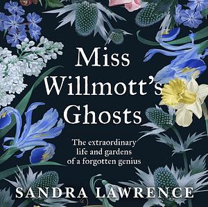 Miss Willmott's Ghosts by Sandra Lawrence