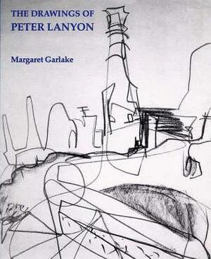 The Drawings of Peter Lanyon by Margaret Garlake