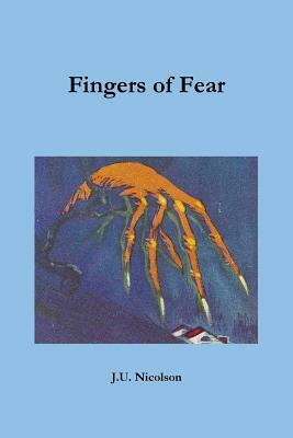 Fingers of Fear by J. U. Nicolson