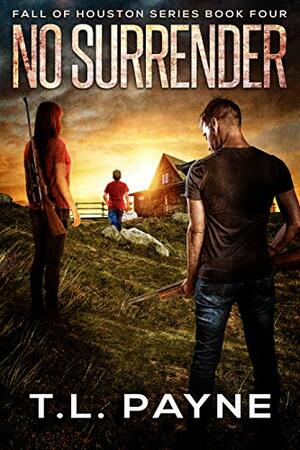 No Surrender (Fall of Houston #4) by T.L. Payne