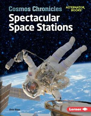 Spectacular Space Stations by Elsie Olson