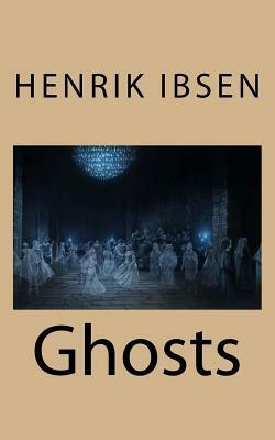 Ghosts by Henrik Ibsen