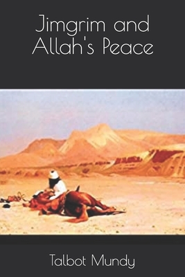 Jimgrim and Allah's Peace by Talbot Mundy