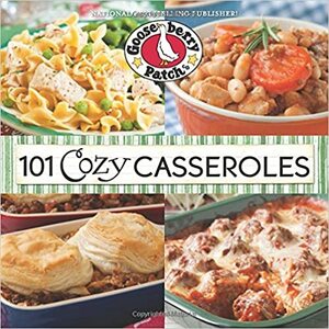 101 Cozy Casseroles by Gooseberry Patch