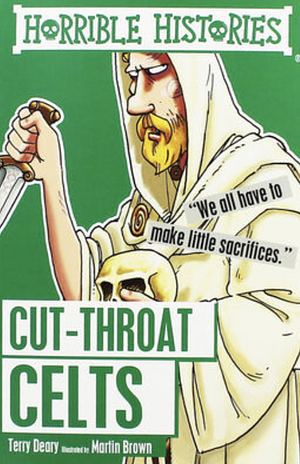 The Cut-Throat Celts by Terry Deary