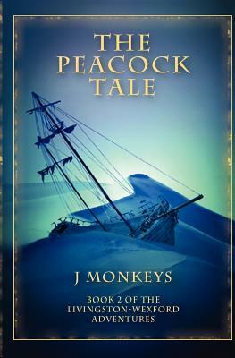 The Peacock Tale: Book 2 of the Livingston-Wexford Adventures by J. Monkeys