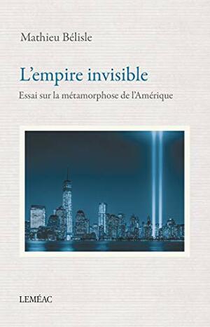 L'empire invisible by Mathieu Bélisle