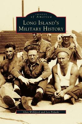 Long Island's Military History by Glen Williford, Leo Polaski, G. Williford