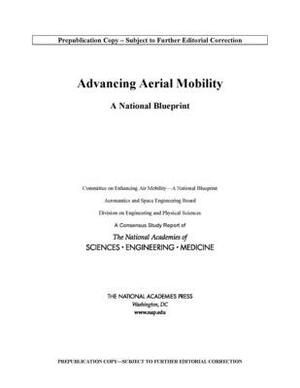 Advancing Aerial Mobility: A National Blueprint by Division on Engineering and Physical Sci, Aeronautics and Space Engineering Board, National Academies of Sciences Engineeri