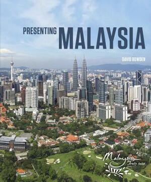 Presenting Malaysia by David Bowden