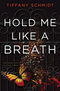 Hold Me Like a Breath by Tiffany Schmidt