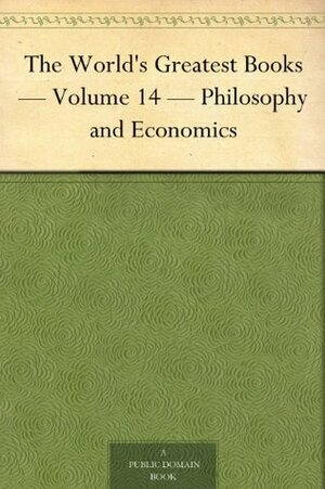 The World's Greatest Books, Volume 14: Philosophy and Economics by Arthur Mee, John Alexander Hammerton