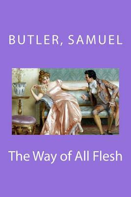 The Way of All Flesh by Butler Samuel