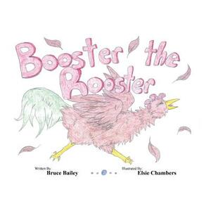 Booster the Rooster by Bruce Bailey