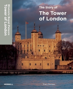 The Story of the Tower of London by Tracy Borman