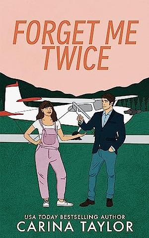 Forget Me Twice by Carina Taylor