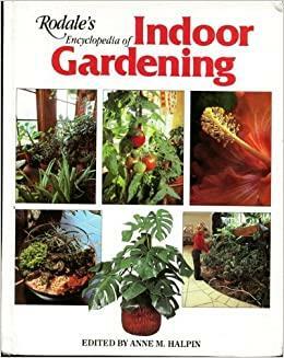 Rodale's Encyclopedia Of Indoor Gardening by Anne Halpin