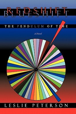 Redshift Blueshift: The Pendulum of Time by Peterson Leslie Peterson, Leslie Peterson