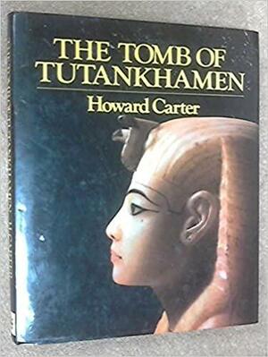 The Tomb Of Tutankhamen by Howard Carter, Carter Howard, A. C. Mace