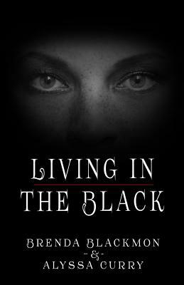 Living in the Black by Alyssa M. Curry, Brenda Blackmon