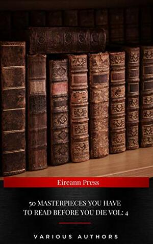 50 Masterpieces you have to read before you die Vol: 4 by Grant Allen, Virginia Woolf, Ryūnosuke Akutagawa, Jack London, Jennifer McCarthy, Robert Louis Stevenson, Charlotte Perkins Gilman, Oscar Wilde, Charles Dickens, Louisa May Alcott, Nathaniel Hawthorne, Joseph Conrad, H.P. Lovecraft, Horatio Alger Jr., Nikolai Gogol, Lewis Carroll, H.G. Wells